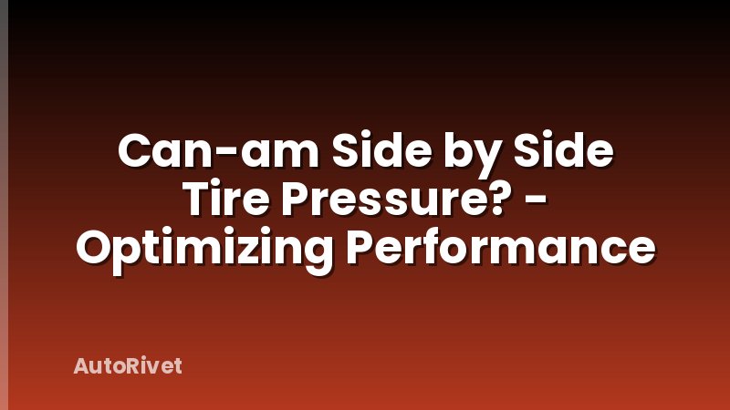 Can-am Side by Side Tire Pressure? - Optimizing Performance