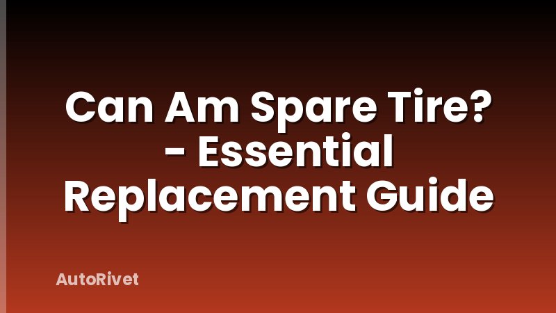 Can Am Spare Tire? - Essential Replacement Guide