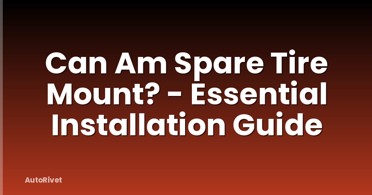 Can Am Spare Tire Mount? - Essential Installation Guide