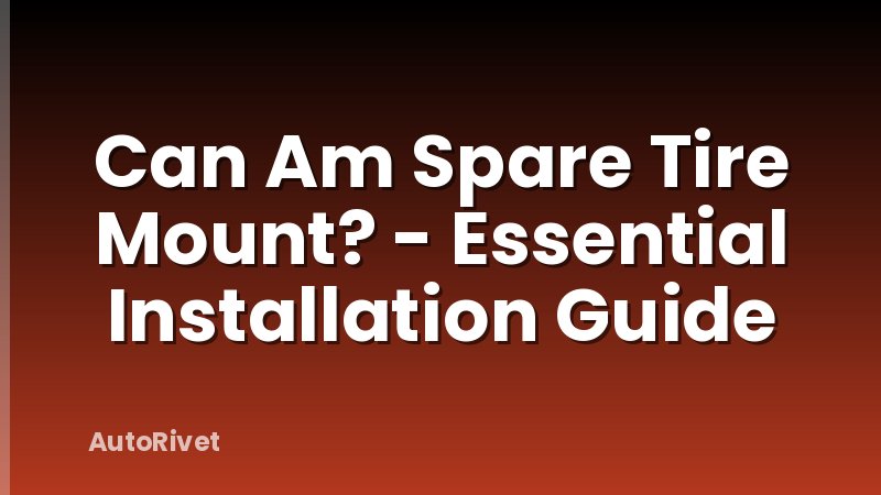 Can Am Spare Tire Mount? - Essential Installation Guide