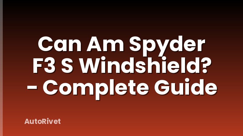 Can Am Spyder F3 S Windshield? - Complete Guide