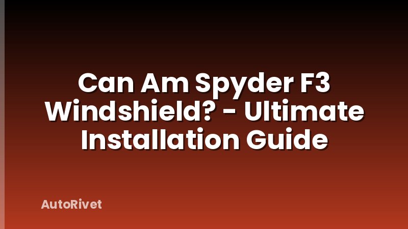Can Am Spyder F3 Windshield? - Ultimate Installation Guide