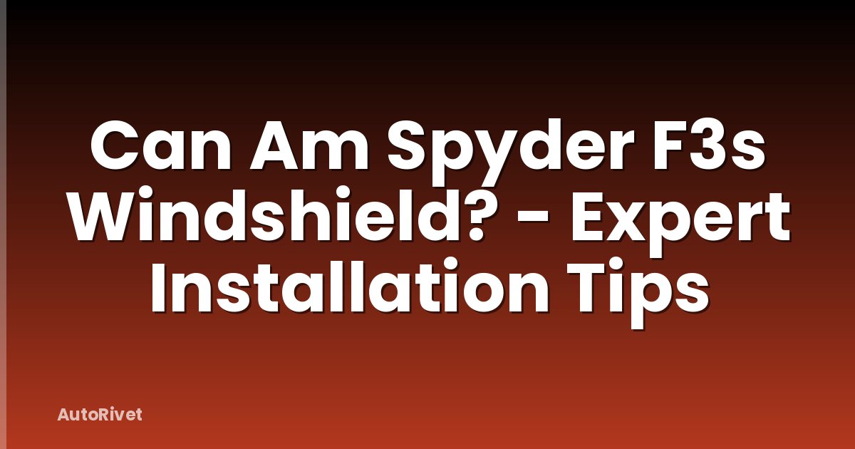 Can Am Spyder F3s Windshield? - Expert Installation Tips