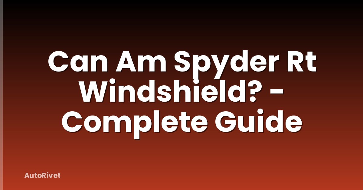 Can Am Spyder Rt Windshield? - Complete Guide