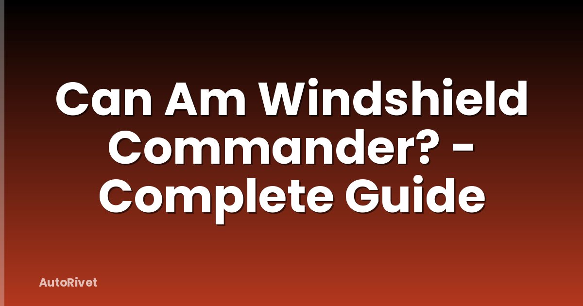 Can Am Windshield Commander? - Complete Guide