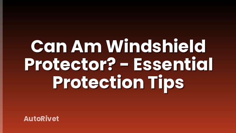 Can Am Windshield Protector? - Essential Protection Tips