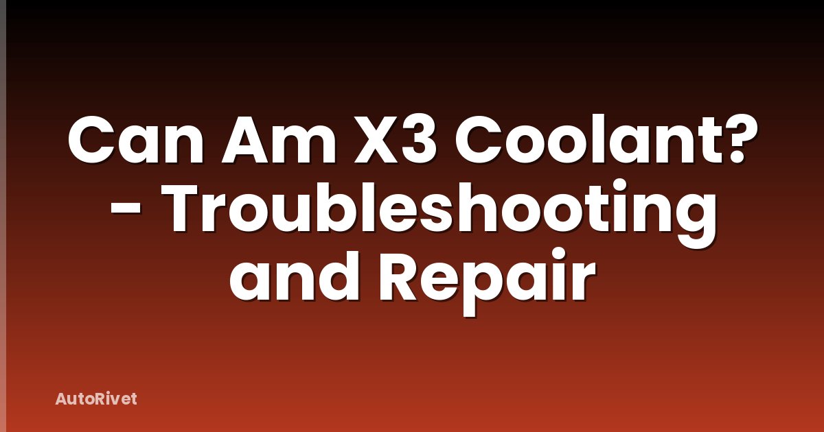 Can Am X3 Coolant? - Troubleshooting and Repair