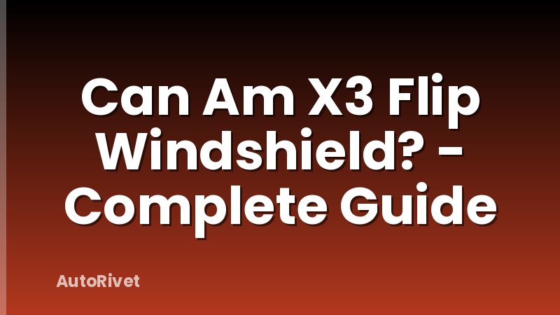 Can Am X3 Flip Windshield? - Complete Guide
