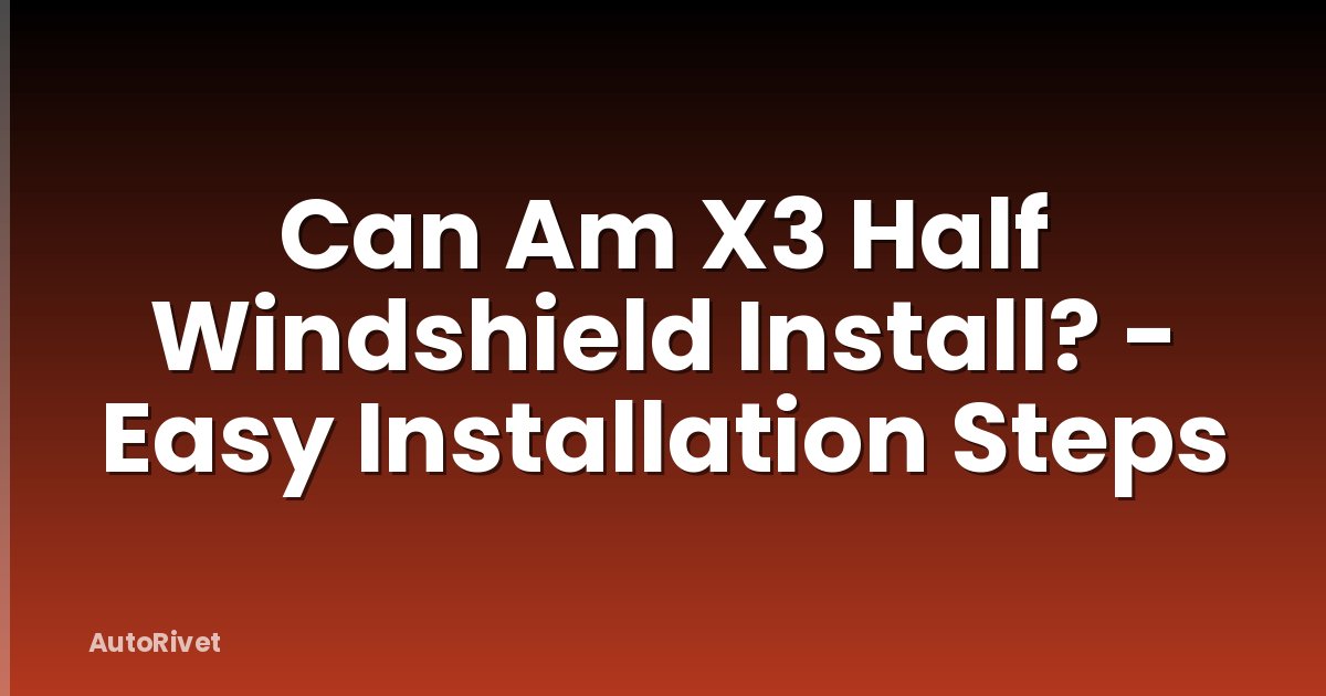 Can Am X3 Half Windshield Install? - Easy Installation Steps