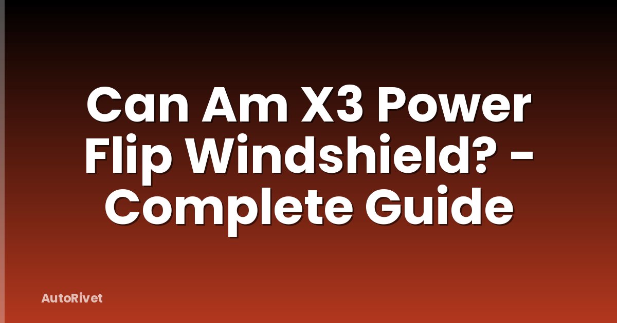 Can Am X3 Power Flip Windshield? - Complete Guide
