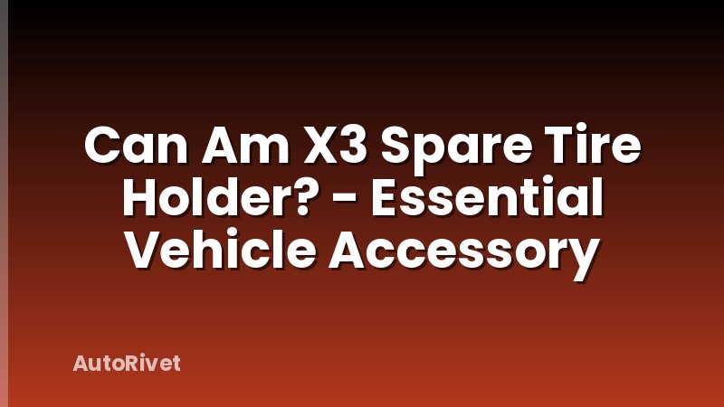 Can Am X3 Spare Tire Holder? - Essential Vehicle Accessory