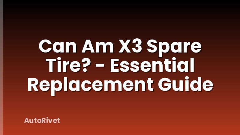 Can Am X3 Spare Tire? - Essential Replacement Guide