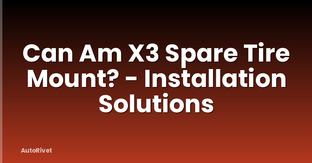 Can Am X3 Spare Tire Mount? - Installation Solutions