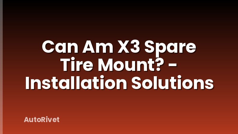 Can Am X3 Spare Tire Mount? - Installation Solutions