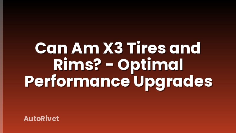 Can Am X3 Tires and Rims? - Optimal Performance Upgrades