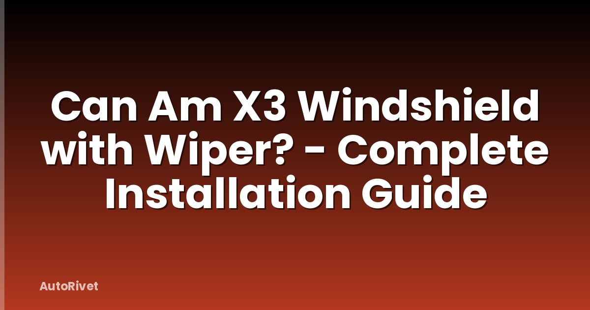 Can Am X3 Windshield with Wiper? - Complete Installation Guide