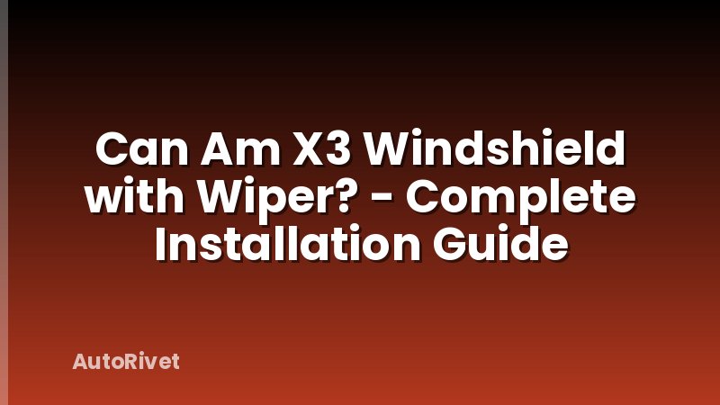 Can Am X3 Windshield with Wiper? - Complete Installation Guide