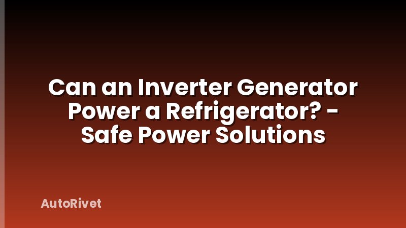 Can an Inverter Generator Power a Refrigerator? - Safe Power Solutions