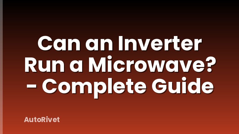 Can an Inverter Run a Microwave? - Complete Guide