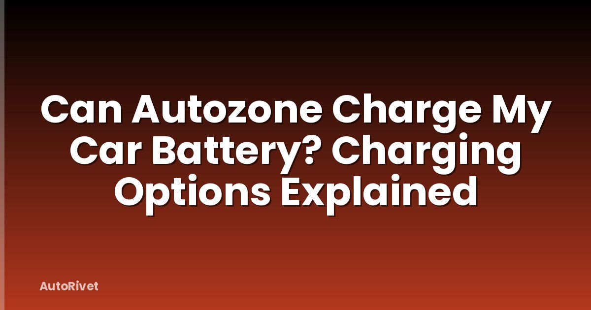 Can Autozone Charge My Car Battery? Charging Options Explained