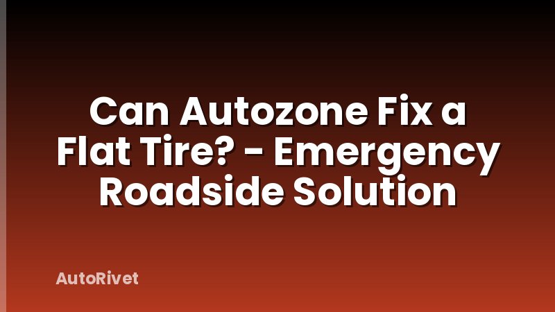 Can Autozone Fix a Flat Tire? - Emergency Roadside Solution