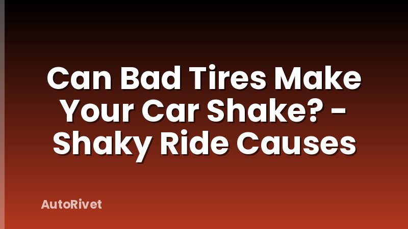 Can Bad Tires Make Your Car Shake? - Shaky Ride Causes