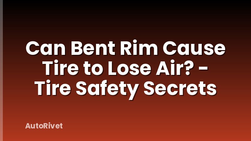 Can Bent Rim Cause Tire to Lose Air? - Tire Safety Secrets