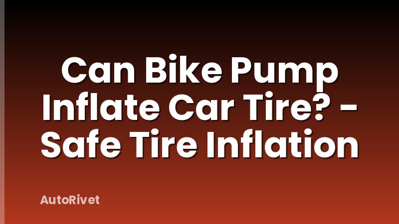 Can Bike Pump Inflate Car Tire? - Safe Tire Inflation