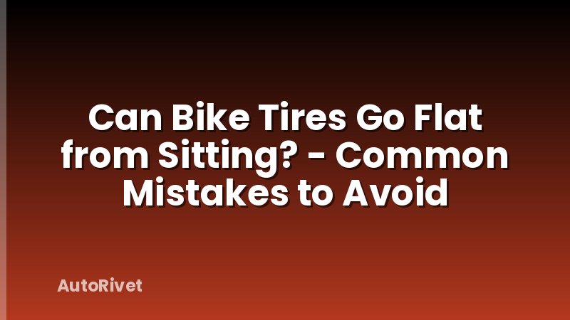 Can Bike Tires Go Flat from Sitting? - Common Mistakes to Avoid