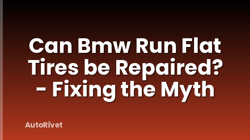 Can Bmw Run Flat Tires be Repaired? - Fixing the Myth