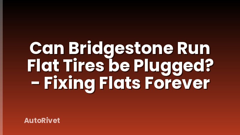 Can Bridgestone Run Flat Tires be Plugged? - Fixing Flats Forever