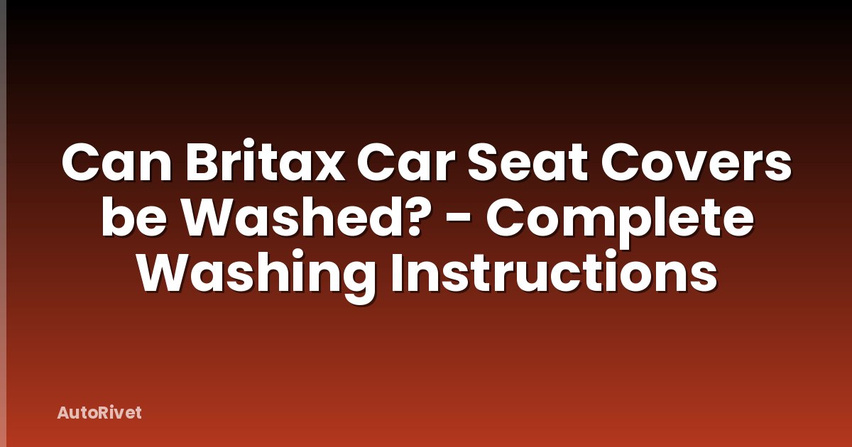 Can Britax Car Seat Covers be Washed? - Complete Washing Instructions