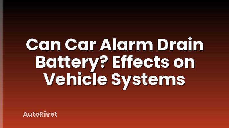 Can Car Alarm Drain Battery? Effects on Vehicle Systems