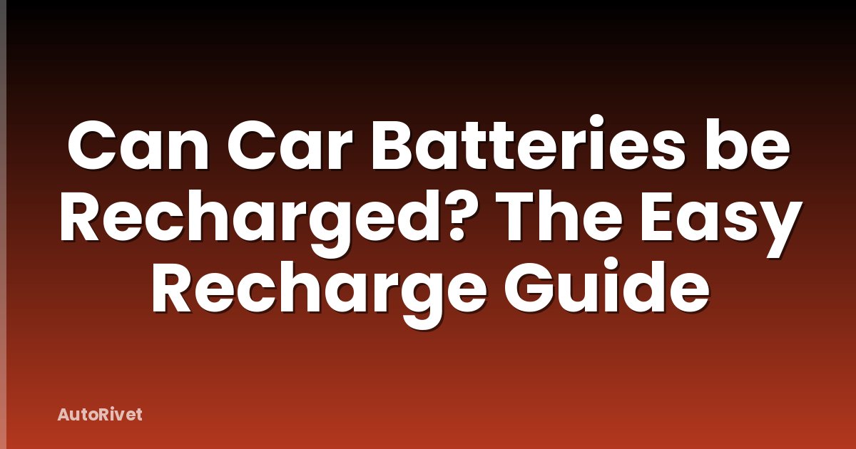 Can Car Batteries be Recharged? The Easy Recharge Guide