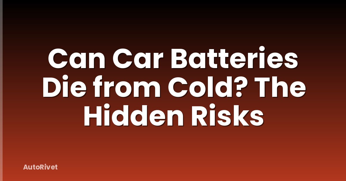 Can Car Batteries Die from Cold? The Hidden Risks