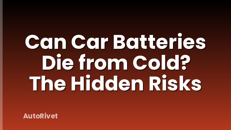 Can Car Batteries Die from Cold? The Hidden Risks