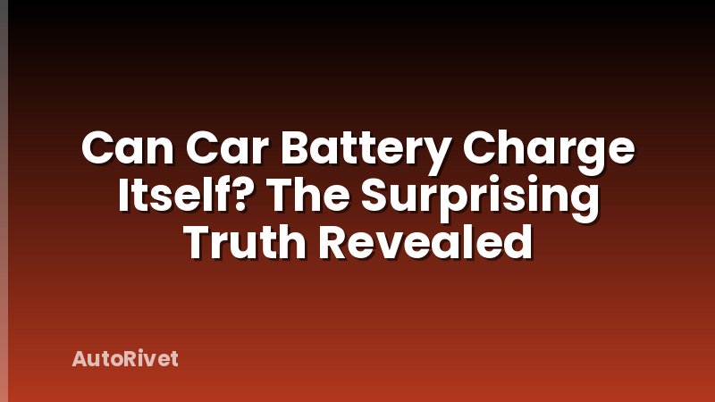 Can Car Battery Charge Itself? The Surprising Truth Revealed