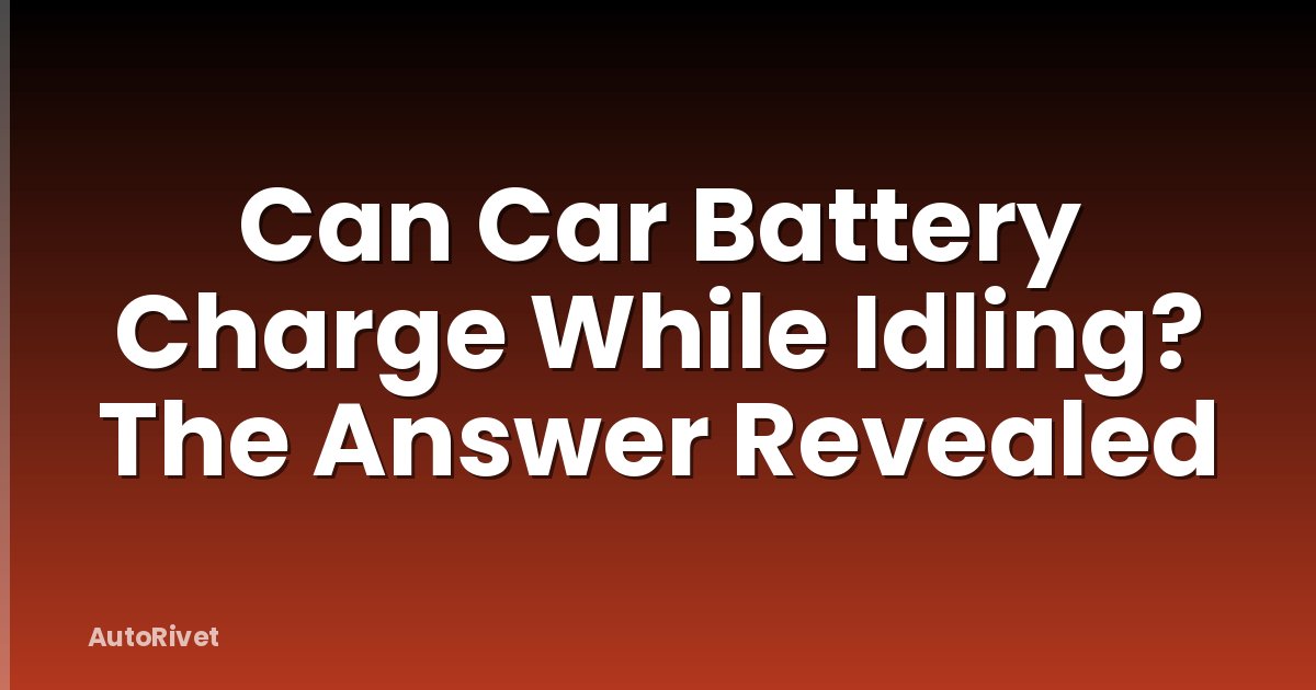 Can Car Battery Charge While Idling? The Answer Revealed