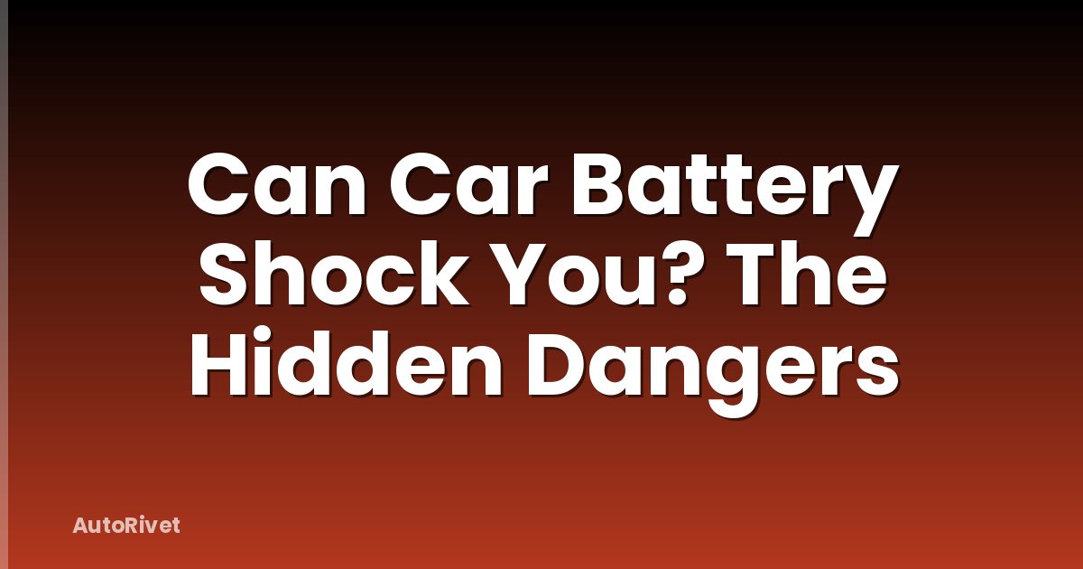 Can Car Battery Shock You? The Hidden Dangers