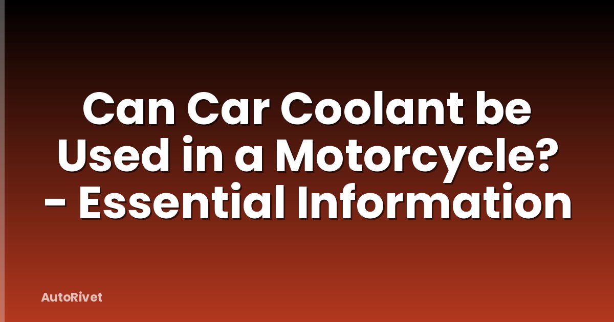 Can Car Coolant be Used in a Motorcycle? - Essential Information