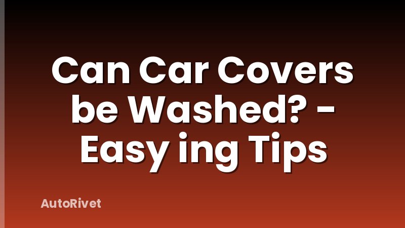 Can Car Covers be Washed? - Easy ing Tips