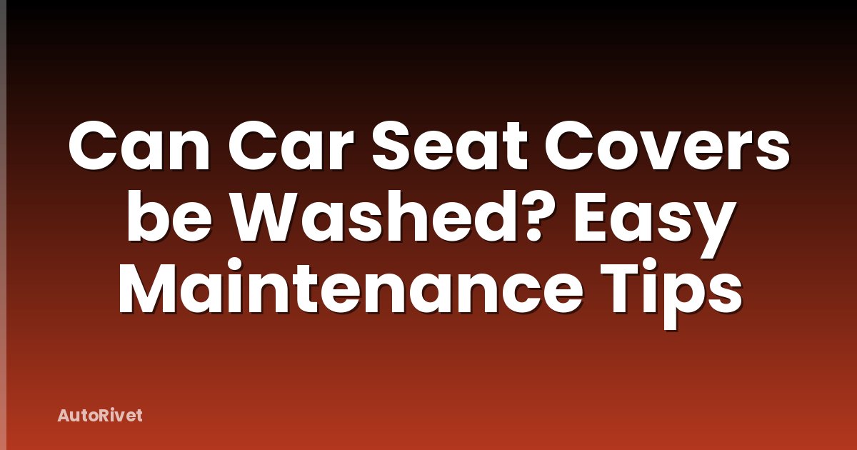 Can Car Seat Covers be Washed? Easy Maintenance Tips