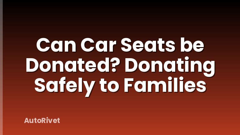 Can Car Seats be Donated? Donating Safely to Families