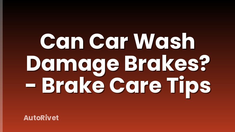Can Car Wash Damage Brakes? - Brake Care Tips