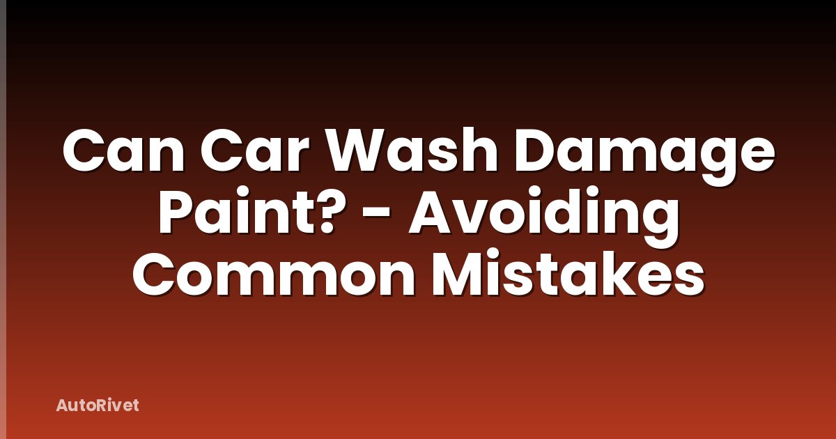 Can Car Wash Damage Paint? - Avoiding Common Mistakes