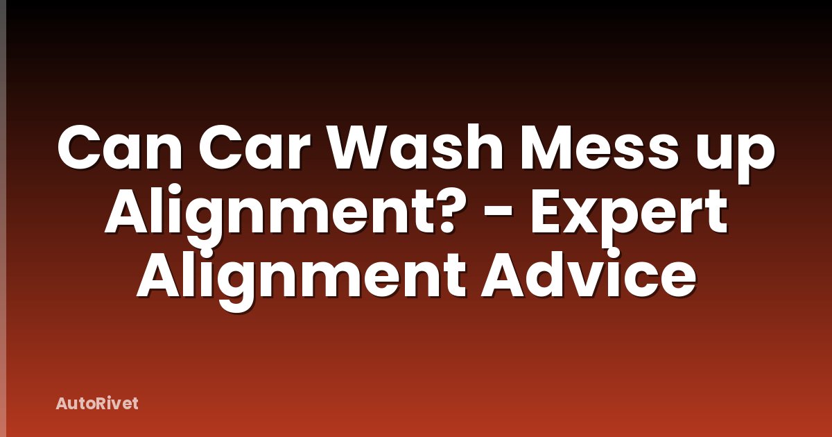 Can Car Wash Mess up Alignment? - Expert Alignment Advice