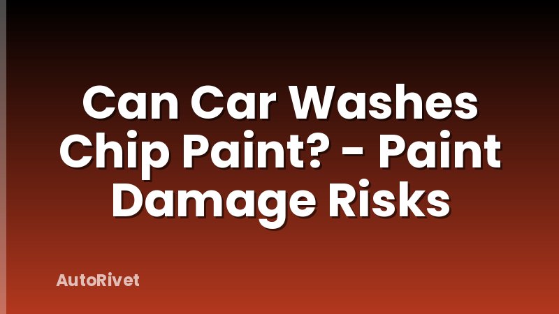Can Car Washes Chip Paint? - Paint Damage Risks
