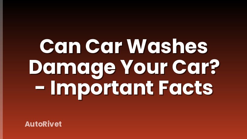 Can Car Washes Damage Your Car? - Important Facts