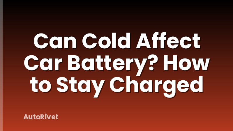 Can Cold Affect Car Battery? How to Stay Charged