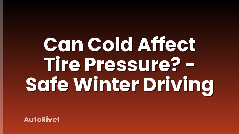 Can Cold Affect Tire Pressure? - Safe Winter Driving